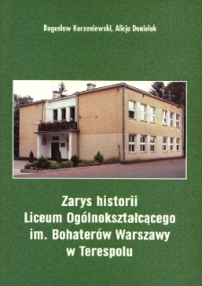 Zarys historii Liceum Ogólnokształcącego im. Bohaterów Warszawy w Terespolu