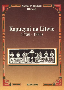 Dzieje Zakonu Braci Mniejszych Kapucynów na Litwie (1756-1993)