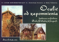 Ocalić od zapomnienia - drewniana architektura Białej Podlaskiej w fotografii