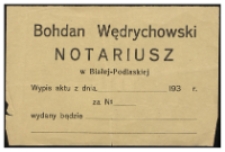Ulotka : [Inc.:] Bohdan Wędrychowski notariusz w Białej Podlaskiej ...