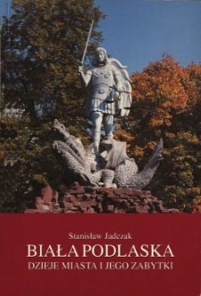 Biała Podlaska : dzieje miasta i jego zabytki