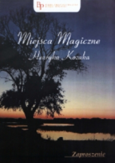 Zaproszenie : [Inc.:] Miejska Biblioteka Publiczna w Białej Podlaskiej zaprasza na spotkanieautorskie z Henrykiem Kozakiem [...] autorem książki Miejsca magiczne...]