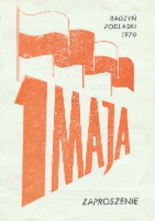 Zaproszenie: [Inc.:] Powiatowy Komitet Organizacyjny Obchodu 1 Maja w Radzyniu Podlaskim zaprasza [...] na uroczystą akademię 1 Maja