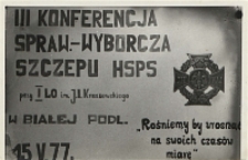Fotografia plakatu informacyjnego : III Konferencja Sprawozdawczo-Wyborcza [...] Związek Harcerstwa Polskiego Szczep HSPS przy I LO im. J.I. Kraszewskiego w Białej Podlaskiej
