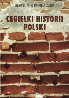 Cegiełki historii Polski : opowieści wojenne z Podlasia i Mazowsza