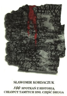 100 spotkań z historią : chłopcy tamtych dni. Cz. 2, Katalog wystawy