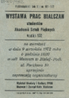 Zaproszenie: [Inc.:] Wystawa prac bialczan studentów Akademii Sztuk Pięknych wrzesień 1972 na wernisaż [...] zapraszają organizatorzy