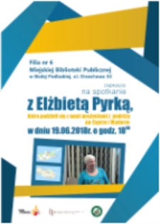 Plakat : [Inc.:] Filia nr 6 Miejskiej Biblioteki Publicznej zaprasza na spotkanie z Elżbietą Pyrką, która podzieli się wrażeniami po Cyprze i Maderze