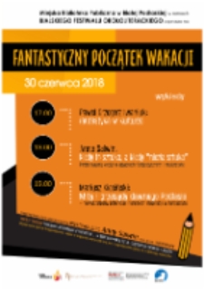 Plakat: [Inc.:] Miejska Biblioteka Publiczna w Białej Podlaskiej w ramach Bialskiego Festiwalu Okołoliterackiego zaprasza na "Fantastyczny Początek Wakacji" 30 czerwca 2018 r.