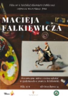 Plakat : [Inc.:] Filia nr 6 Miejskiej Biblioteki Publicznej zaprasza na wystawę prac Macieja Falkiewicza