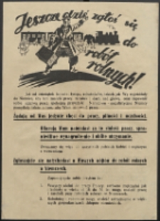 Druk ulotny : Jeszcze dziś zgłoś się do robót rolnych! [Inc.:] Już od dziesiątek lat setki tysięcy robotników, takich jak Wy wyjeżdżały do Niemiec, aby tam znaleźć pracę [...].