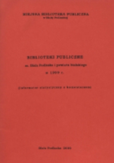 Biblioteki publiczne m. Biała Podlaska i powiatu bialskiego w 1999 r. : (informator statystyczny z komentarzem)