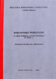 Biblioteki publiczne m. Biała Podlaska i powiatu bialskiego w 2003 r. : (informator statystyczny z komentarzem)