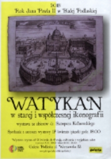 Plakat : [Inc.:] Watykan w starej i współczesnej ikonografii. Wystawa ze zbiorów dr. Szczepana Kalinowskiego