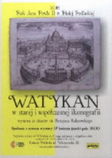 Zaproszenie : [Inc.:] Watykan w starej i współczesnej ikonografii. Wystawa ze zbiorów dr. Szczepana Kalinowskiego