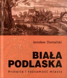 Biała Podlaska : historia i tożsamość miasta