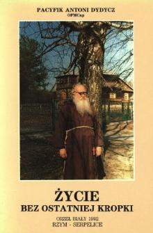 Życie bez ostatniej kropki : brat Bartłomiej Jan Snochowski, kapucyn (1909-1991)