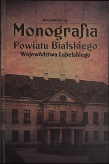 Monografia powiatu bialskiego województwa lubelskiego