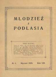 Młodzież z Podlasia : miesięcznik młodzieży gimnazjalnej w Białej Podlaskiej R. 8 (1929) nr 1