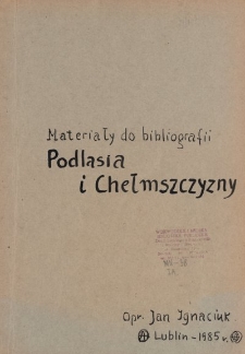 Materiały do bibliografii Podlasia i Chełmszczyzny