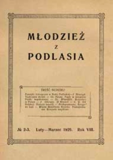 Młodzież z Podlasia : miesięcznik młodzieży gimnazjalnej w Białej Podlaskiej R. 8 (1929) nr 2-3