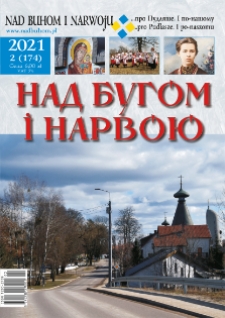 Nad Buhom i Narwoju: ukraińskie pismo Podlasia 2021 nr 2 (174)