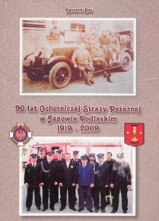 90 lat Ochotniczej Straży Pożarnej w Janowie Podlaskim : 1919-2009