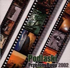 Podlaski Przełom Bugu 2002 : VII Międzynarodowy Plener Fotograficzny