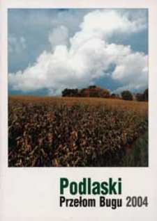 Podlaski Przełom Bugu 2004 : IX Międzynarodowy Plener Fotograficzny