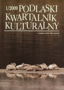Podlaski Kwartalnik Kulturalny R. 22 (2009) nr 1