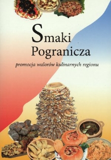 Smaki pogranicza : promocja walorów kulinarnych regionu