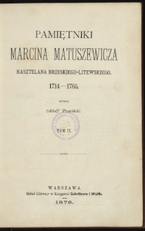 Pamiętniki Marcina Matuszewicza kasztelana brzeskiego-litewskiego 1714-1765. T. 2