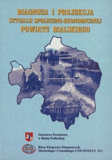 Diagnoza i projekcja sytuacji społeczno-ekonomicznej powiatu bialskiego