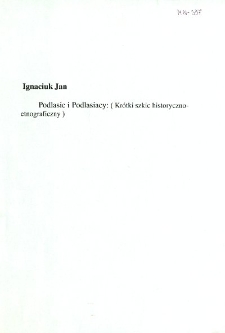 Podlasie i Podlasiacy : (krótki rys historyczno-etnograficzny)