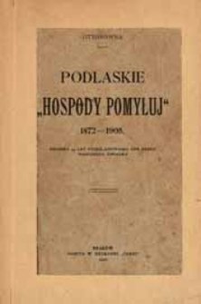 Podlaskie "Hospody pomyłuj" 1872-1905 : kronika 33 lat prześladowania unii przez naocznego świadka