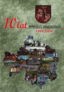 10 lat powiatu bialskiego : 1999-2009