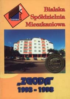 Bialska Spółdzielnia Mieszkaniowa "Zgoda" 1993-1998 : czterdzieści lat Bialskiej Spółdzielni Mieszkaniowej "Zgoda" 1958-1998