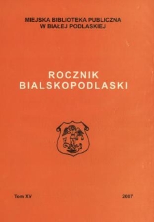 Rocznik Bialskopodlaski. T. 15 (2007)