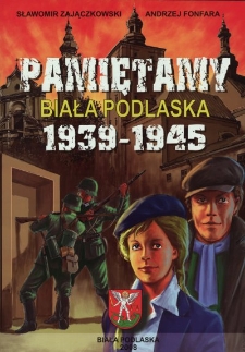 Pamiętamy : Biała Podlaska 1939-1945