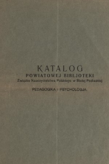 Katalog Powiatowej Biblioteki Związku Nauczycielstwa Polskiego w Białej Podlaskiej : pedagogika i psychologia