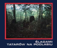 Śladami Tatarów na Podlasiu