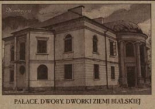 Pałace, dwory, dworki ziemi bialskiej - Pałac w Horodyszczu [dokument ikonograficzny]