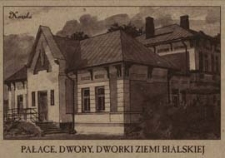 Pałace, dwory, dworki ziemi bialskiej - Pałacyk w Kozuli [dokument ikonograficzny]