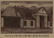 Pałace, dwory, dworki ziemi bialskiej - Dwór w Ludwinowie [dokument ikonograficzny]