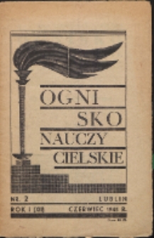 Ognisko Nauczycielskie : organ Zarządu Okręgu Z.N.P. w Lublinie poświęcony sprawom społecznym, zawodowym, oświacie pozaszkolnej, teorii i praktyce pedagogicznej R. 1 (1945) nr 2