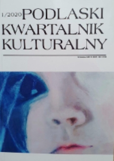 Podlaski Kwartalnik Kulturalny R. 33 (2020) nr 1