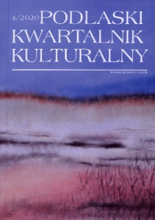 Podlaski Kwartalnik Kulturalny R. 33 (2020) nr 4