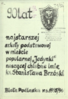 90 [Dziewięćdziesiąt] lat najstarszej szkoły podstawowej w mieście popularnej "Jedynki" noszącej chlubne imię ks. Stanisława Brzóski