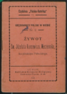 Żywot św. J&oacute;zefata Kuncewicza, męczennika, arcybiskupa połockiego.