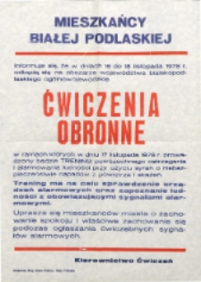 Afisz : [Inc.:] Mieszkańcy Białej Podlaskiej informuje się , że w dniach 16-18 listopada 1978 r. odbędą się na obszarze województwa bialskopodlaskiego ogólnowojewódzkie ćwiczenia obronne [...]